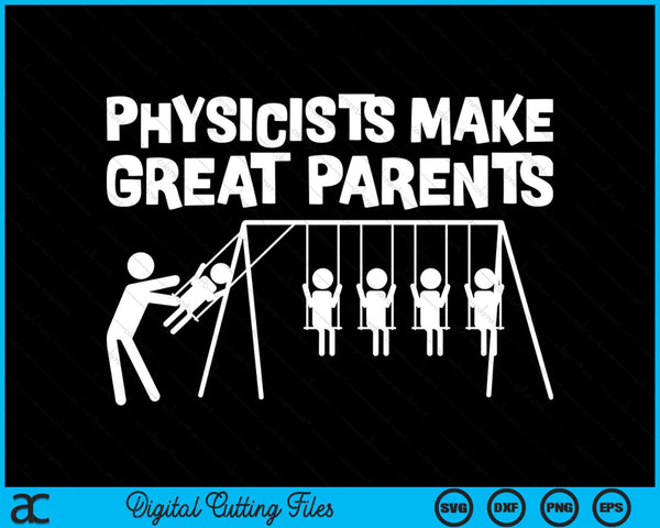 Funny Physicists Make Great Parents SVG PNG Digital Cutting Files