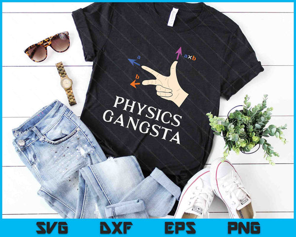 Funny Physics Joke Pun Physics Gangsta Physics Gift SVG PNG Digital Cutting Files