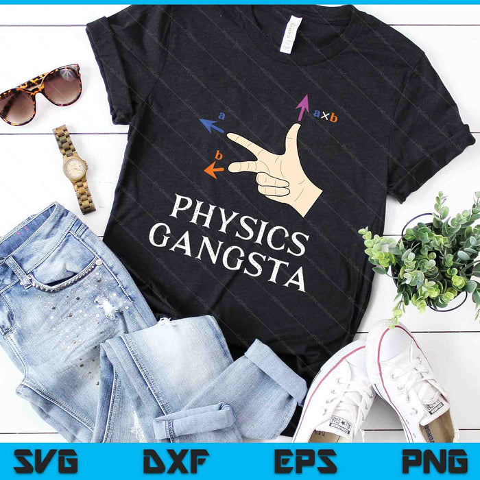 Funny Physics Joke Pun Physics Gangsta Physics Gift SVG PNG Digital Cutting Files