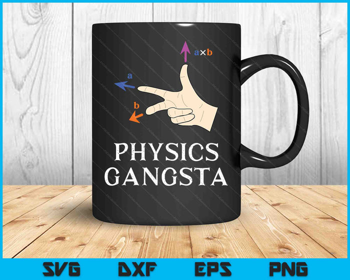 Funny Physics Joke Pun Physics Gangsta Physics Gift SVG PNG Digital Cutting Files