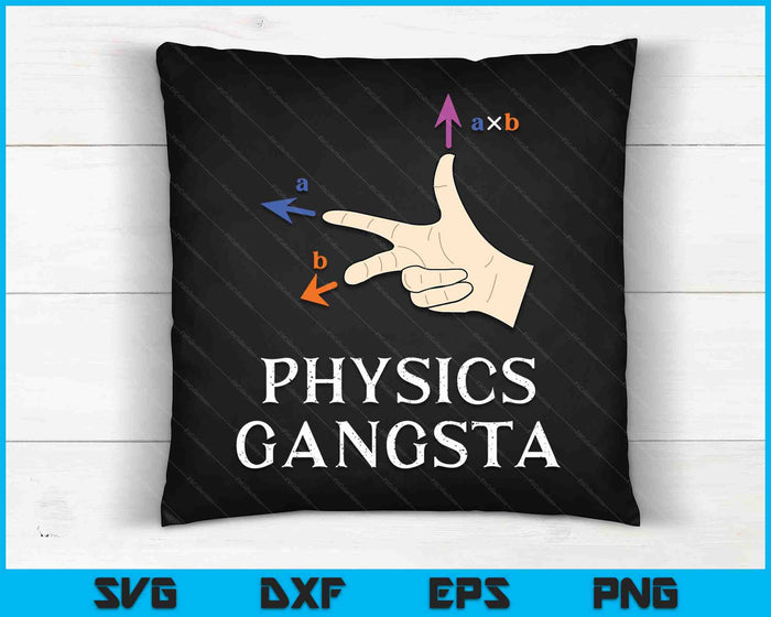 Funny Physics Joke Pun Physics Gangsta Physics Gift SVG PNG Digital Cutting Files