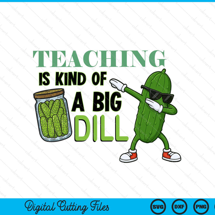 Funny Pickle Vegan Teacher Is Kind Of A Big Dill SVG PNG Digital Printable Files