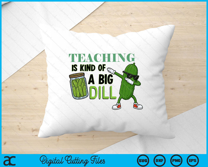Funny Pickle Vegan Teacher Is Kind Of A Big Dill SVG PNG Digital Printable Files