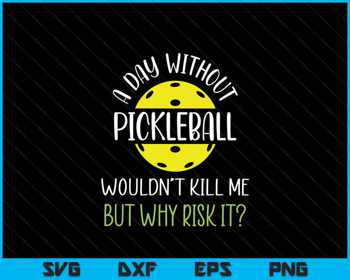 Funny Pickleball Saying, Pickleball Player SVG PNG Digital Printable Files
