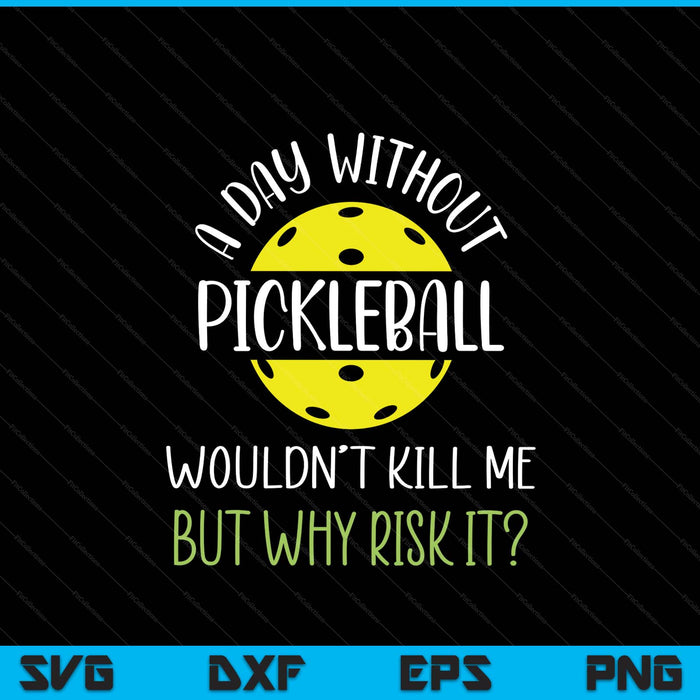 Pickleball saying, pickleball player SVG cut file