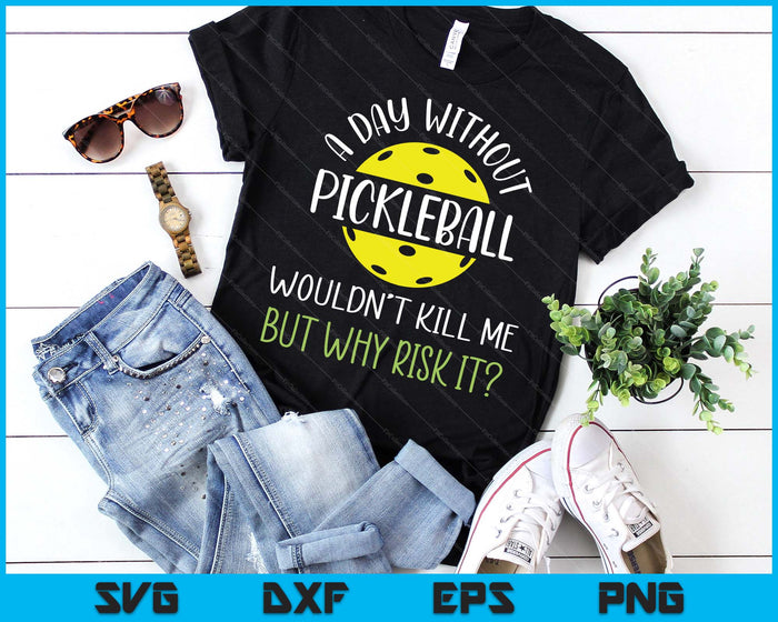 Funny Pickleball Saying, Pickleball Player SVG PNG Digital Printable Files