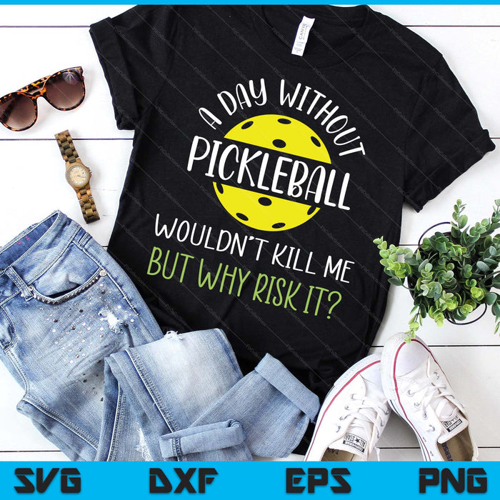 Funny Pickleball Saying, Pickleball Player SVG PNG Digital Printable Files