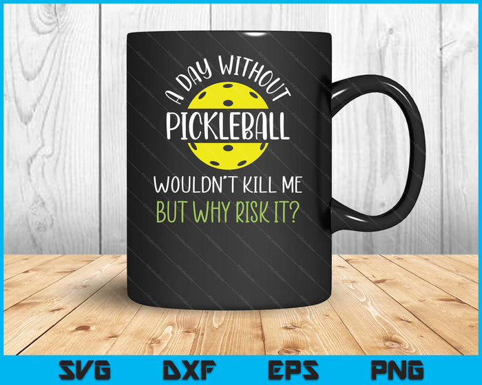 Funny Pickleball Saying, Pickleball Player SVG PNG Digital Printable Files