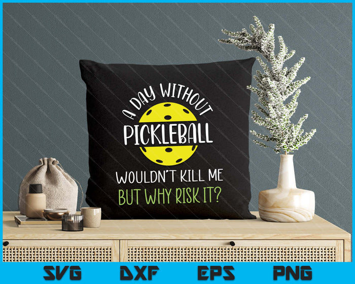 Funny Pickleball Saying, Pickleball Player SVG PNG Digital Printable Files