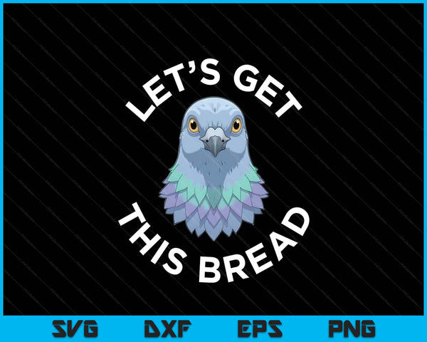 Pigeon pigeon racing let's get this bread SVG cut file