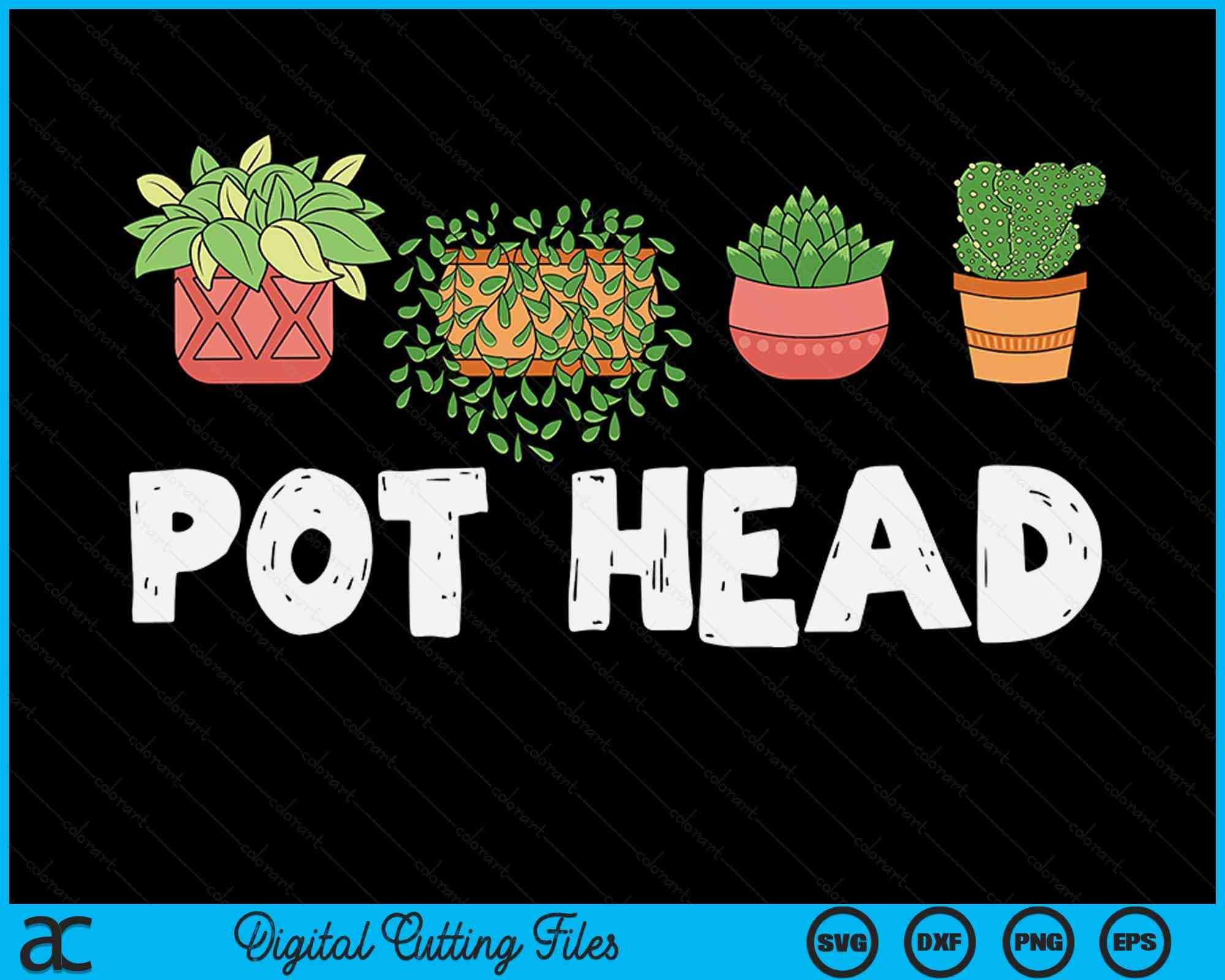 pothead svg Pot Head Gardener Succulent SVG PNG Digital Cutting Files – creativeusarts