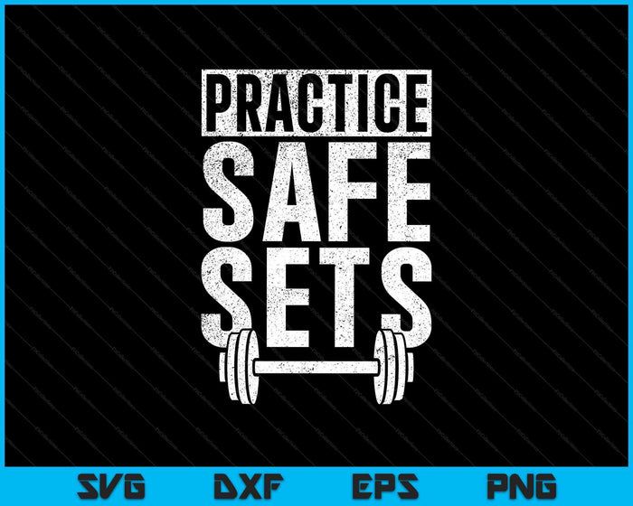 Funny Practice Safe Sets Weight Lifting SVG PNG Digital Printable Files