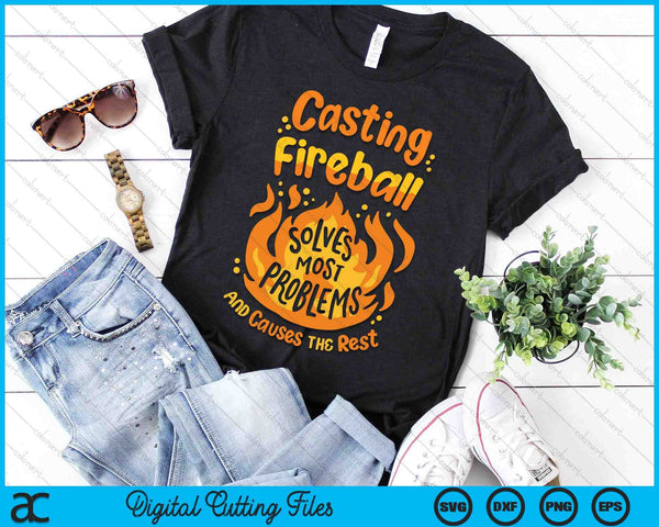 Funny RPG Gamer Nerdy Casting Fireball Solves Most Problems SVG PNG Digital Printable Files