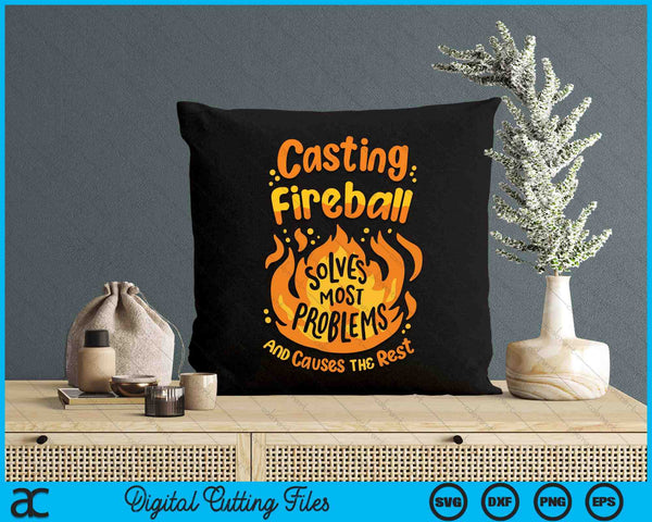 Funny RPG Gamer Nerdy Casting Fireball Solves Most Problems SVG PNG Digital Printable Files