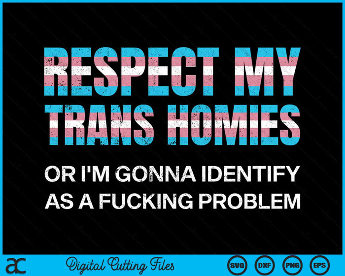 Respect My Trans Homies Gay Pride Month LGBTQ Equality SVG PNG Digital Cutting Files