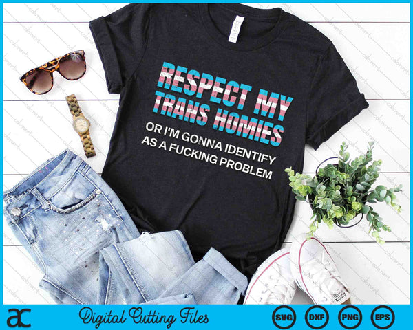 Respect My Trans Homies Gay Pride Month LGBTQ Equality SVG PNG Digital Cutting Files