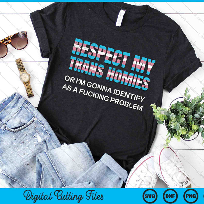 Respect My Trans Homies Gay Pride Month LGBTQ Equality SVG PNG Digital Cutting Files