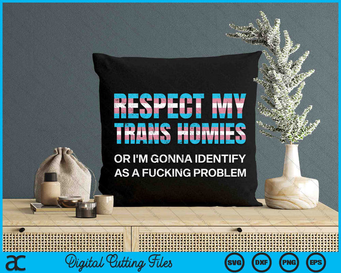 Respect My Trans Homies Gay Pride Month LGBTQ Equality SVG PNG Digital Cutting Files