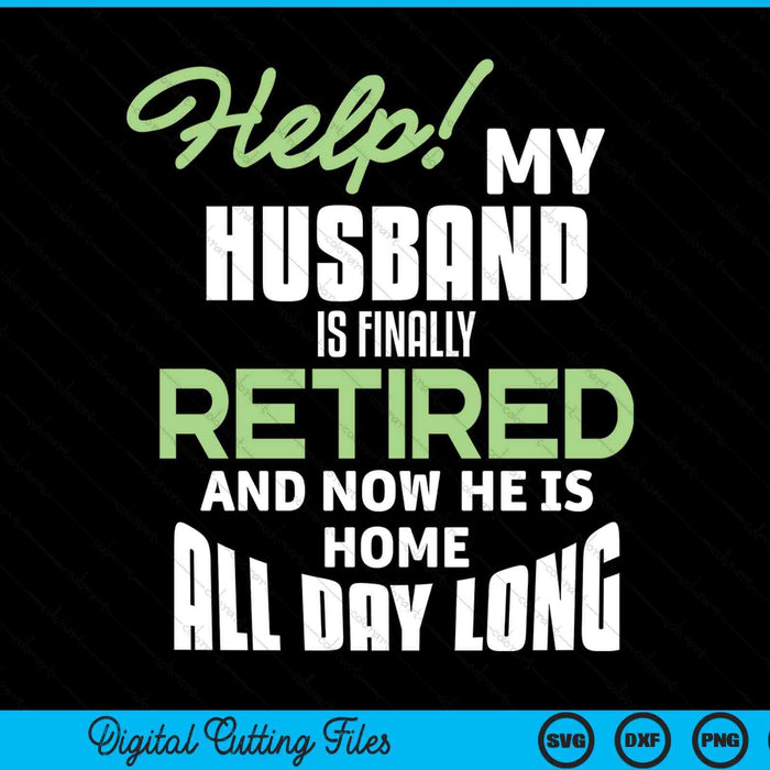 Retired husband retirement quote for a wife SVG cut file