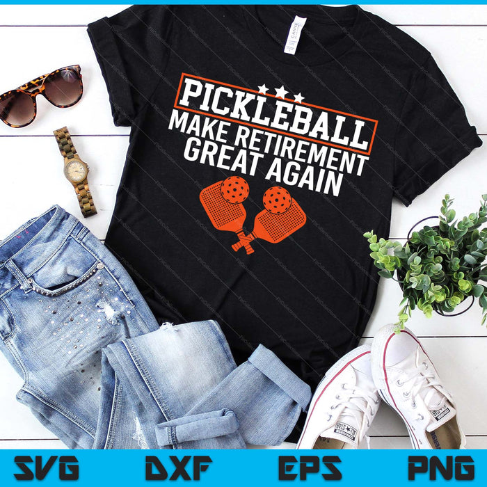 Funny Retirement Pickleball Make Retirement Great Again SVG PNG Digital Printable Files