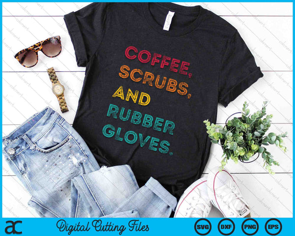 Funny Retro Coffee Scrubs Rubber Gloves Nurse Doctor Medical SVG PNG Digital Cutting Files