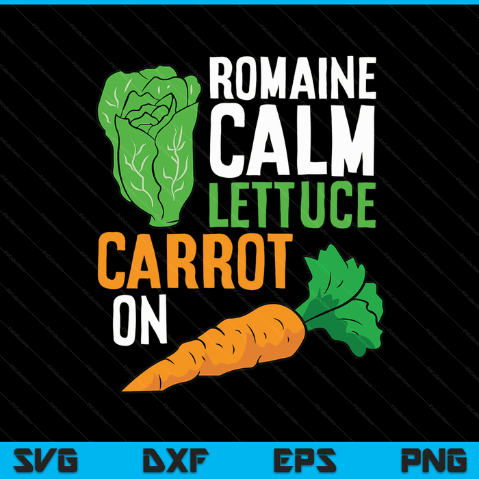 Funny Romaine Calm Lettuce Carrot On SVG PNG Digital Printable Files