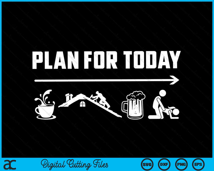 Funny Roofing Plan For Today Coffee Roofing Beer SVG PNG Digital Cutting Files