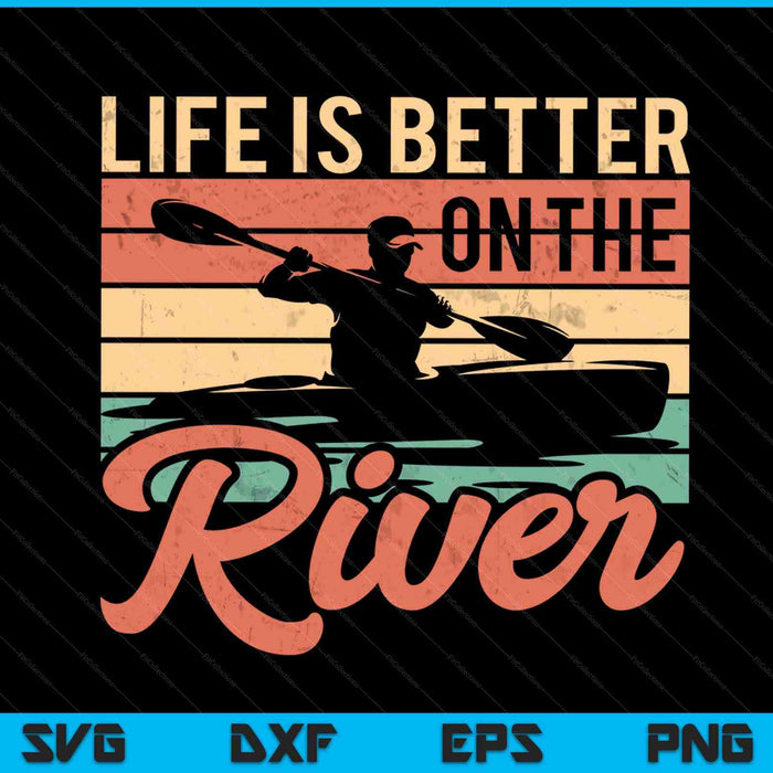 Funny Rowing Canoe Kajak Life Is Better On The River SVG PNG Digital Cutting Files