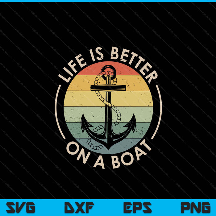 Funny Sailing Boating Sailor Boat Life Is Better On a Boat SVG PNG Digital Cutting Files