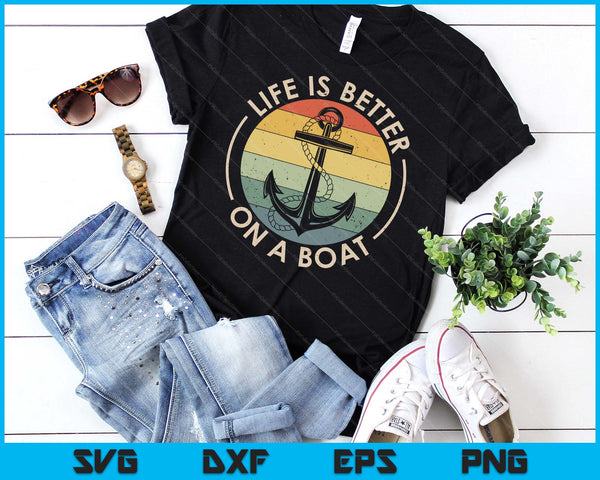 Funny Sailing Boating Sailor Boat Life Is Better On a Boat SVG PNG Digital Cutting Files