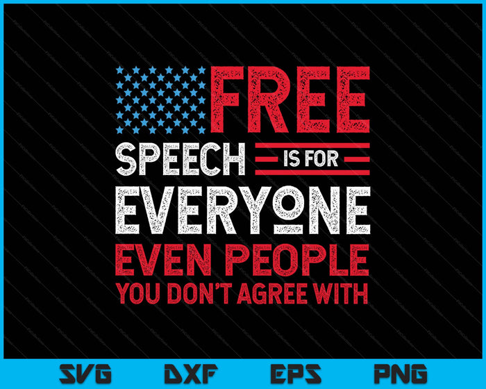 Funny Sarcastic Free Speech Is For Everyone SVG PNG Digital Printable Files