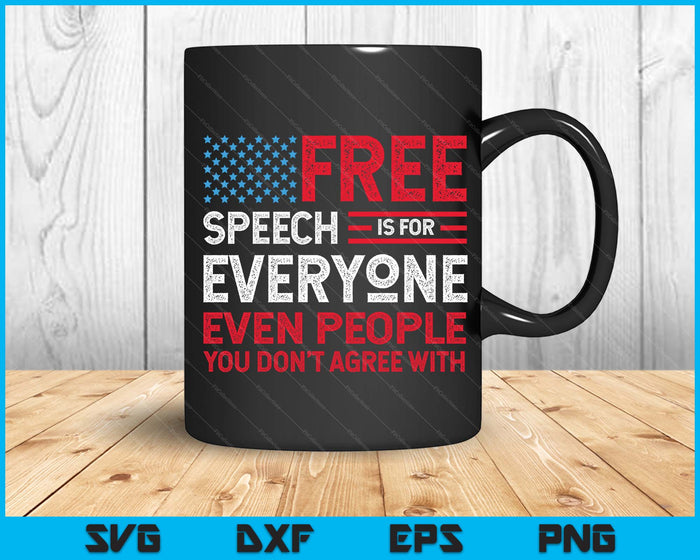 Funny Sarcastic Free Speech Is For Everyone SVG PNG Digital Printable Files