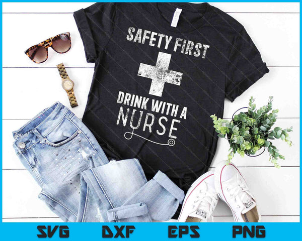Funny Sarcastic Safety First Drink with A Nurse SVG PNG Cutting Printable Files - on a t-shirt