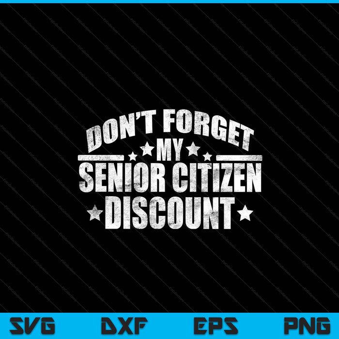 Saying don't forget my senior discount SVG cut file