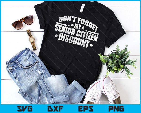 Funny Saying Don't Forget My Senior Discount SVG PNG Digital Printable Files