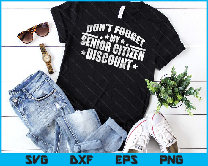 Funny Saying Don't Forget My Senior Discount SVG PNG Digital Printable Files
