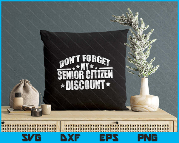Funny Saying Don't Forget My Senior Discount SVG PNG Digital Printable Files