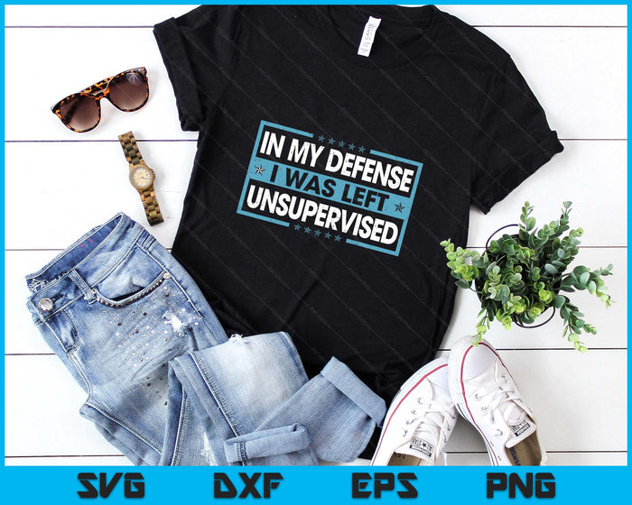 Funny Saying In My Defense I Was Left Unsupervised Retro SVG PNG Digital Printable Files