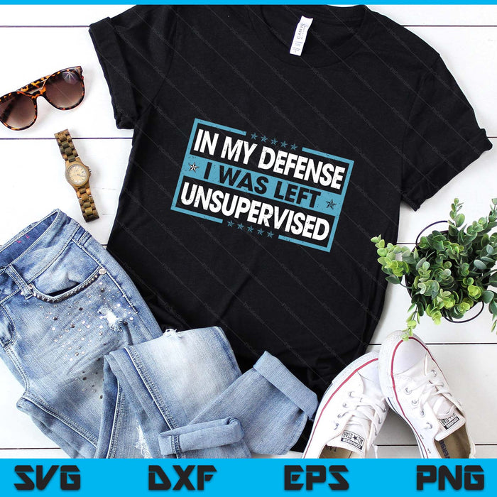 Funny Saying In My Defense I Was Left Unsupervised Retro SVG PNG Digital Printable Files