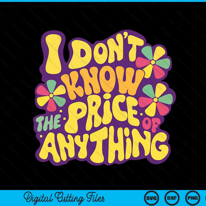 Sayings I don't know the price of anything SVG cut file