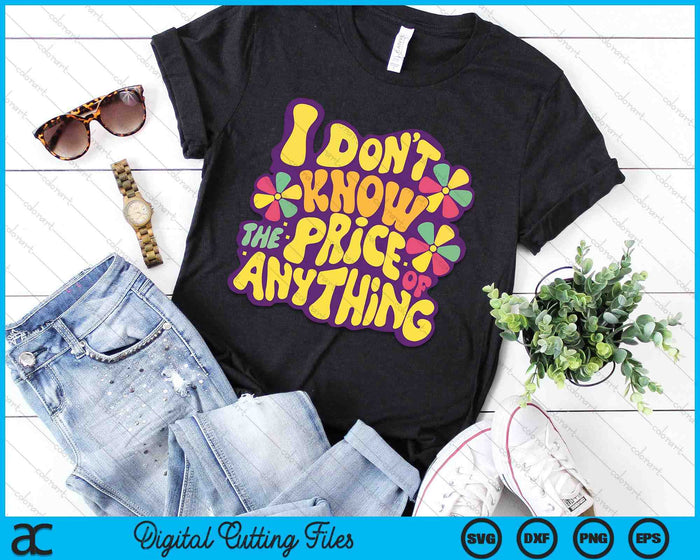 Sayings I Don't Know The Price Of Anything SVG PNG Digital Cutting Files