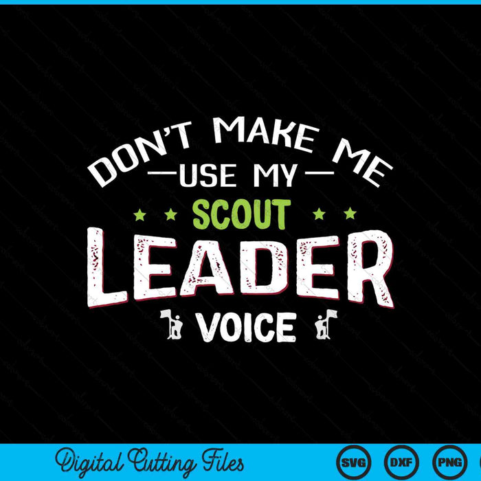 Scout quote - don't make me use my scout leader voice SVG cut file