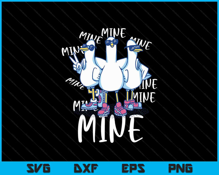 Funny Seagull Saying Mine Funny Pigeon Retro Ocean Life SVG PNG Digital Printable Files