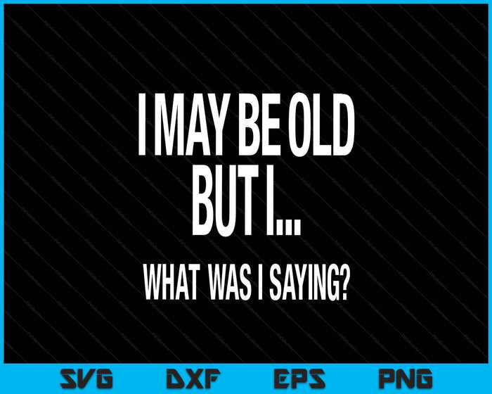 Funny Senior Citizens Old People Gifts T-shirts Old Age Tees SVG PNG Digital Printable Files