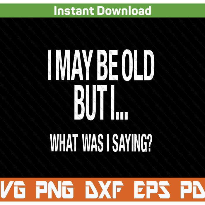 Senior citizen humor quote SVG cut file