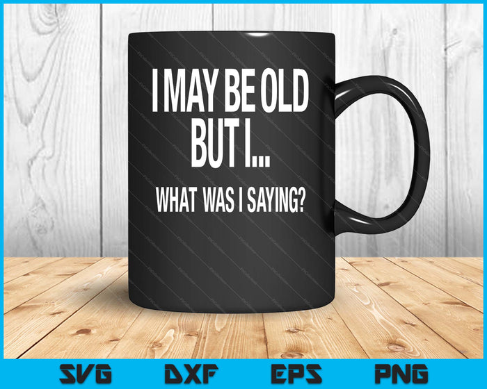 Funny Senior Citizens Old People Gifts T-shirts Old Age Tees SVG PNG Digital Printable Files