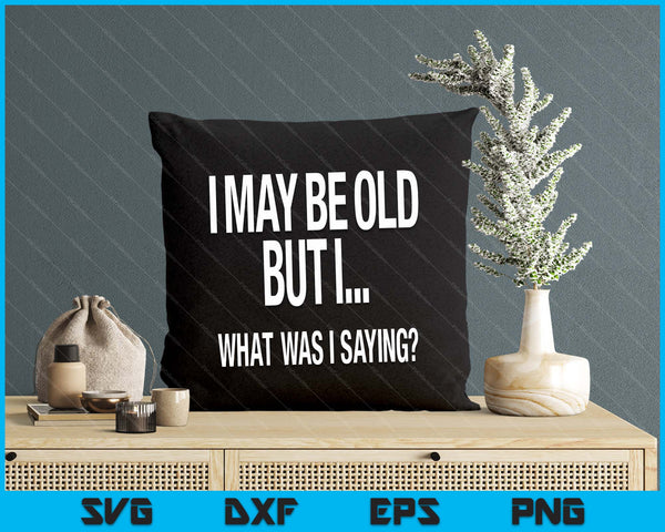 Funny Senior Citizens Old People Gifts T-shirts Old Age Tees SVG PNG Digital Printable Files