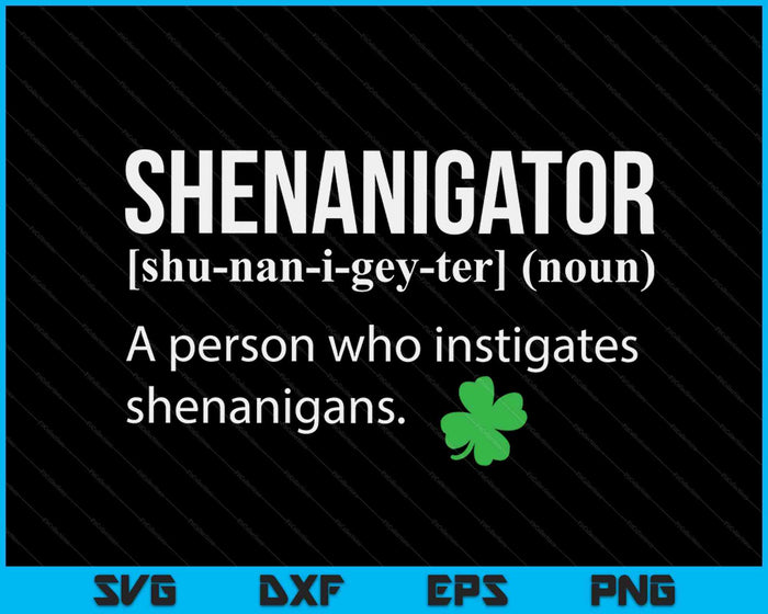 Shenanigans Instigator Saint Patricks Day Shenanigator SVG PNG Digital Printable Files