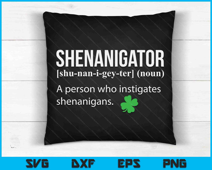 Shenanigans Instigator Saint Patricks Day Shenanigator SVG PNG Digital Printable Files