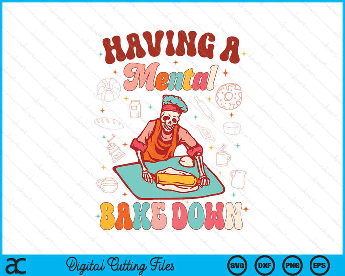 Funny Skeleton Baker Baking Lover Having A Mental Bake Down SVG PNG Digital Printable Files